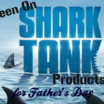 Shark Tank father's Day gifts