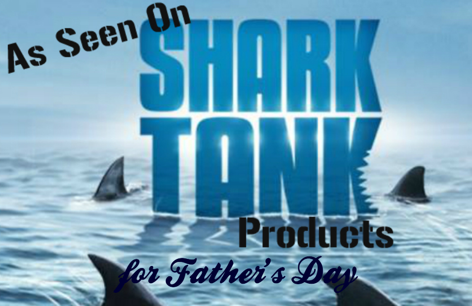 Shark Tank father's Day gifts