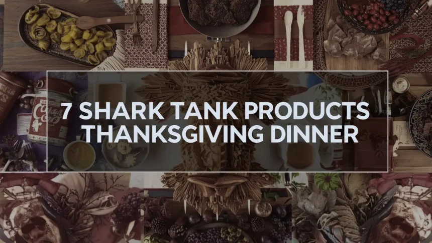 Shark Tank Products For Thanksgiving